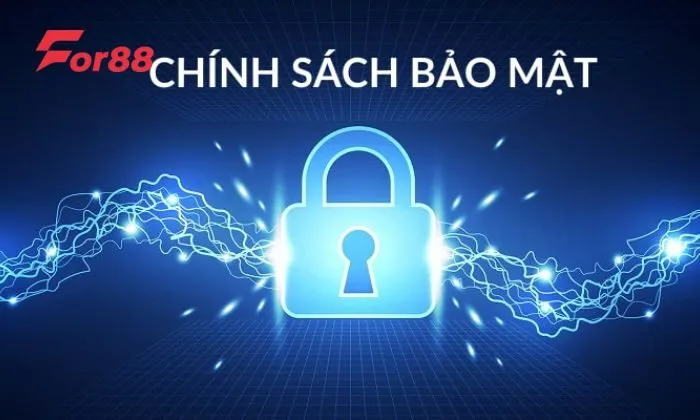 Thực hư mức độ đáng tin cậy của chính sách bảo mật For88