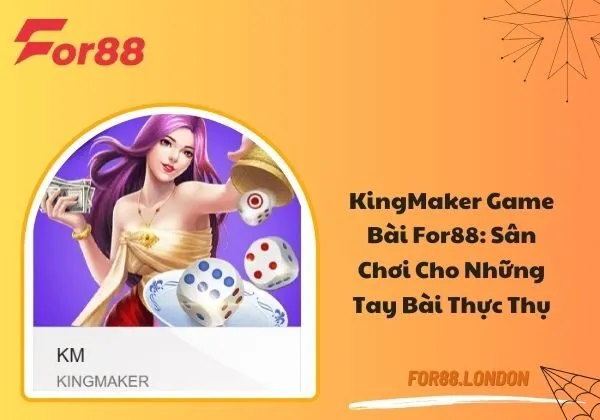 KingMaker game bài For88