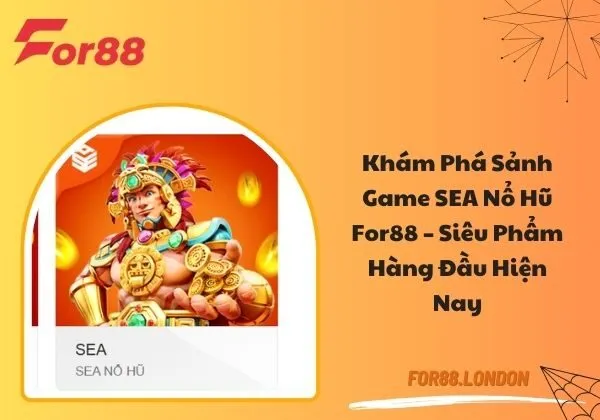SEA nổ hũ For88