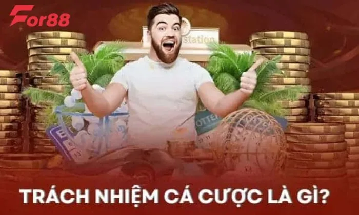 Trách nhiệm cá cược Giải đáp trách nhiệm cá cược là gì?