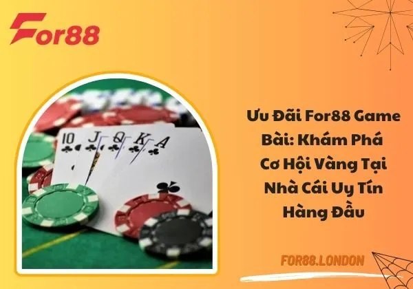 Ưu đãi For88 Game bài
