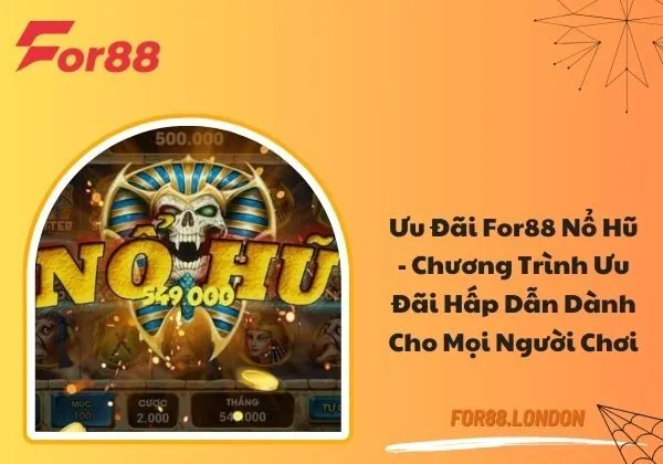 Ưu Đãi For88 Nổ Hũ